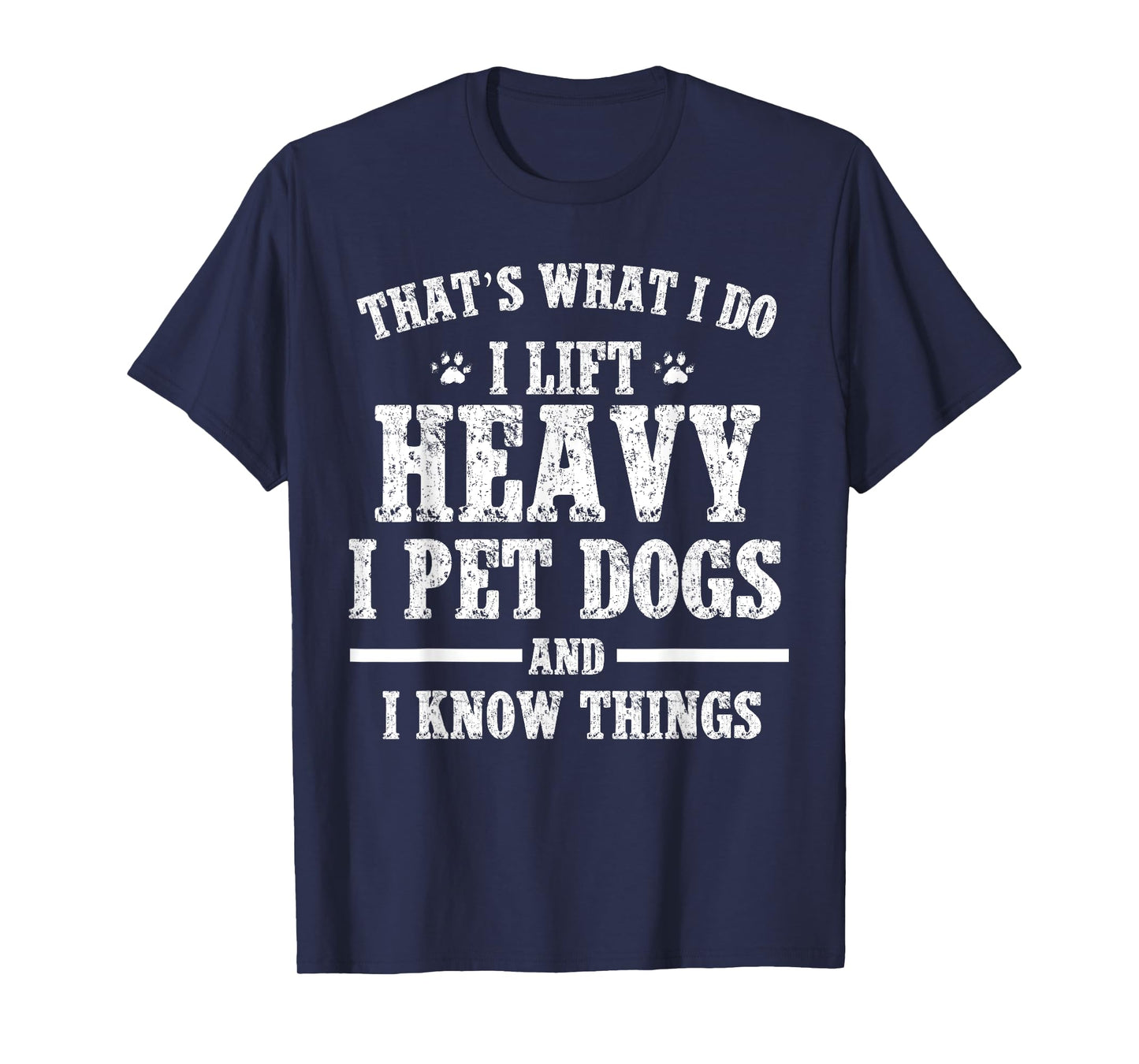 That what I do I lift Heavy I pet Dog Workout Motivation Gym T-Shirt for Men Women