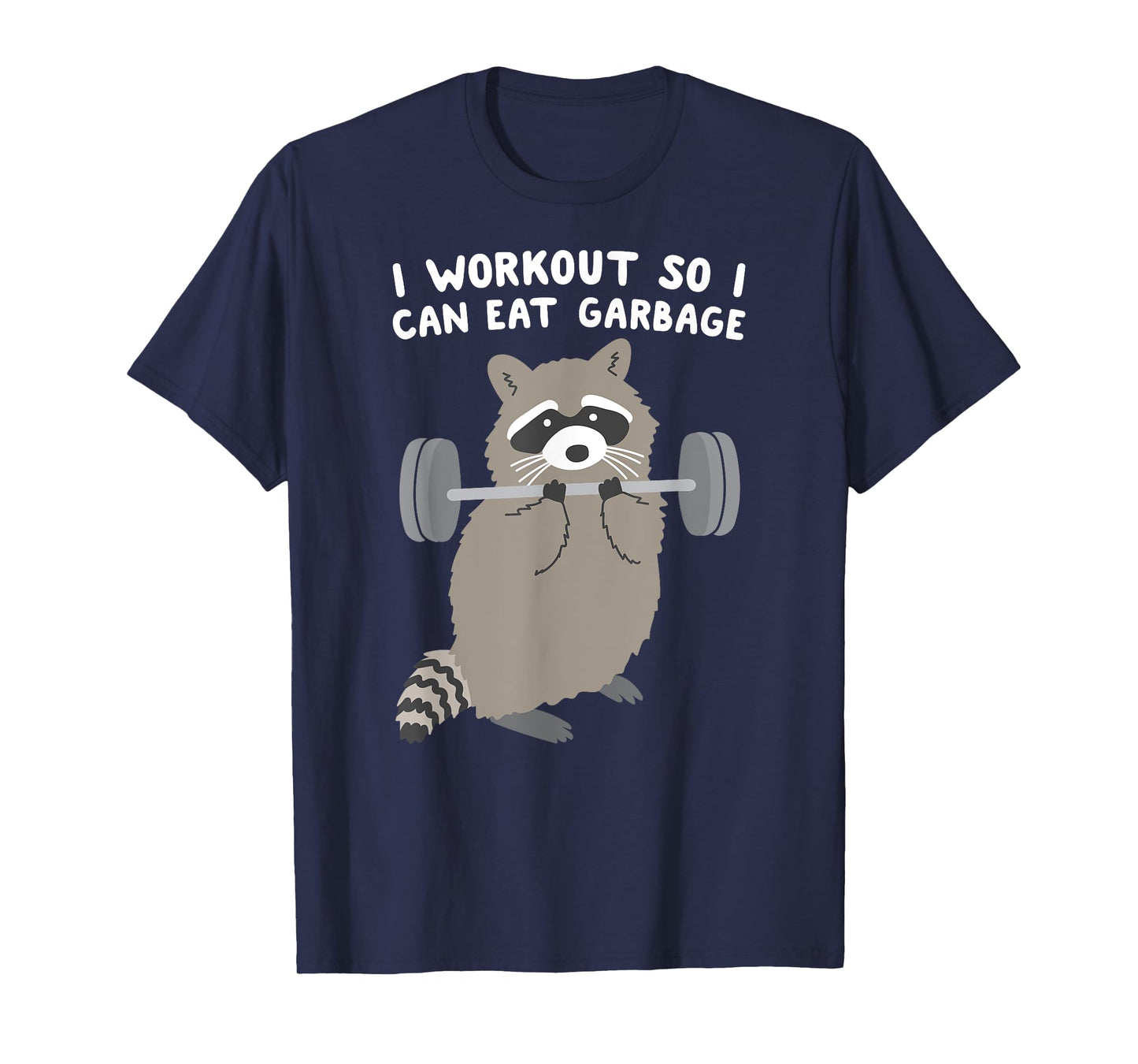 I workout so I Can Eat Garbage Raccoon T-Shirt