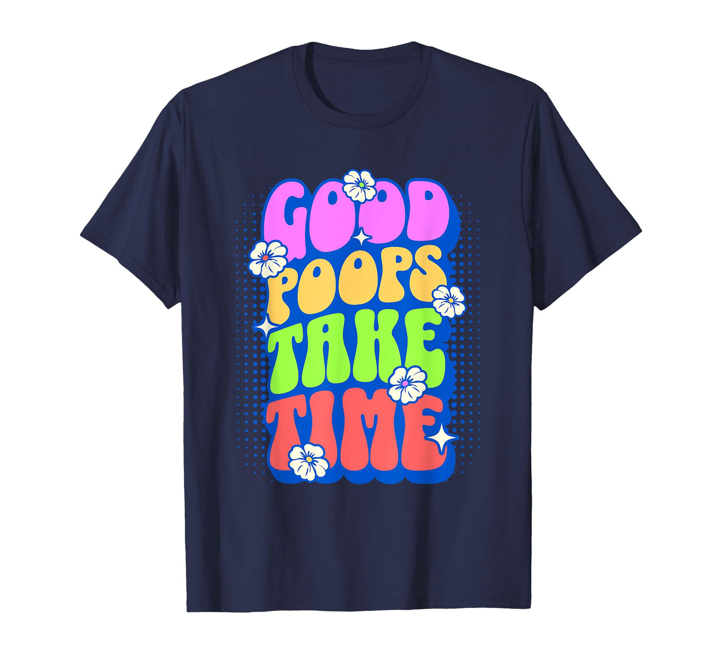 Good Poops Take Time Toilet Humor Funny Adult Humor Meme T-Shirt, Small, Black