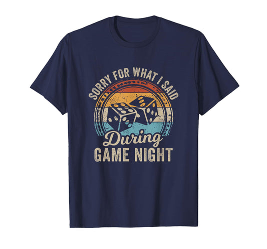 Sorry For What I Said During Game Night T-Shirt