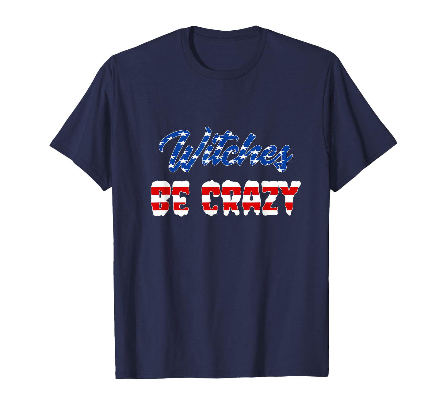 Witches Be Crazy Patriotic Halloween American Flag T-Shirt