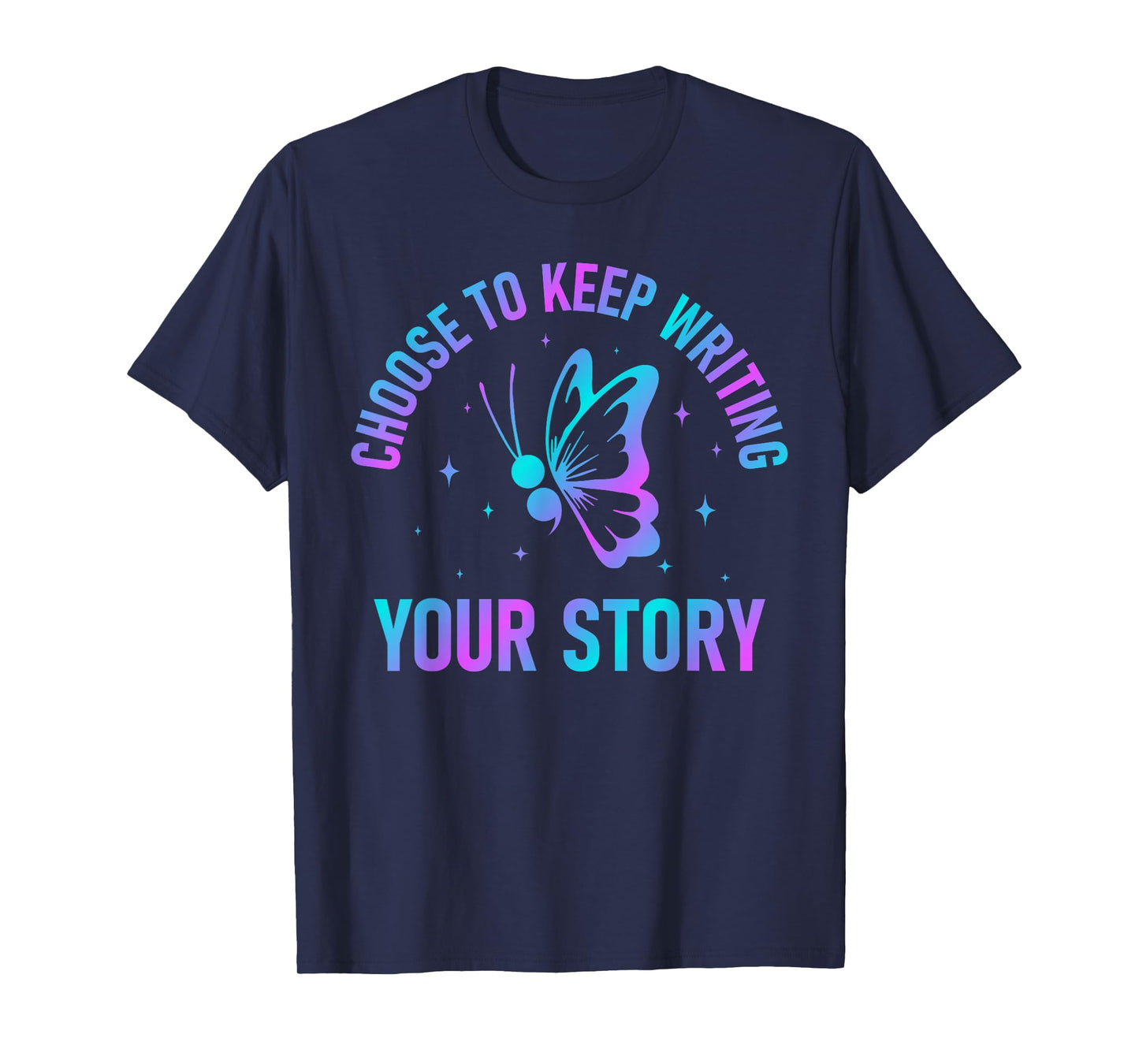 Choose to Keep Writing Your Story Semicolon Mental Health T-Shirt