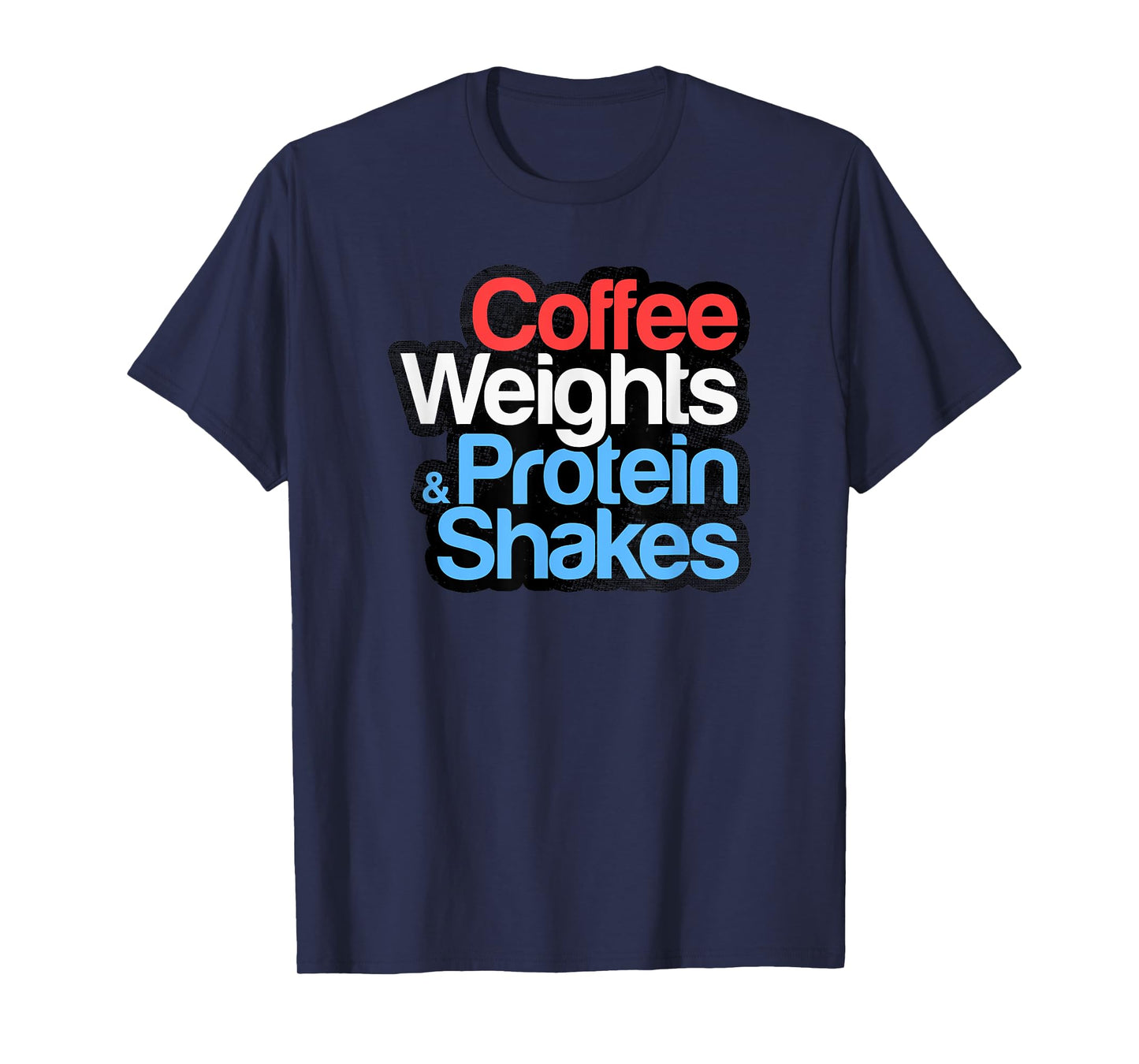 Funny Gym Shirt - Coffee Weights & Protein Shakes - Gym Love T-Shirt
