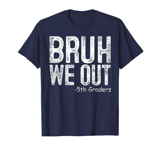 Bruh We Out 5th Graders Fifth Grade Graduation Class Of 2024 T-Shirt