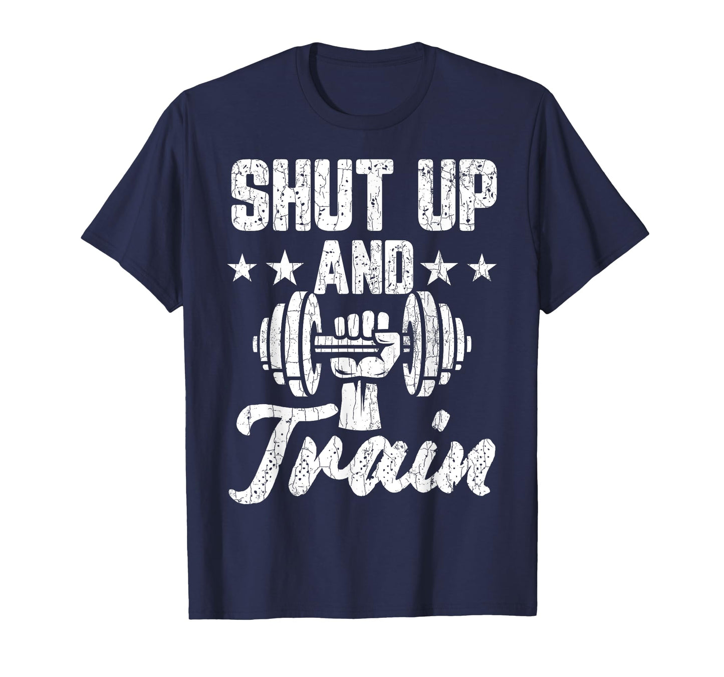 Shut Up And Train Funny Gym Motivational Graphic T-Shirt