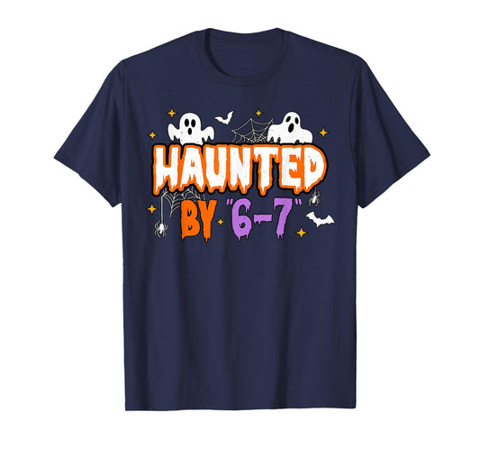 Haunted by 67 Funny Haunted by 6-7 Funny 6 7 Halloween T-Shirt