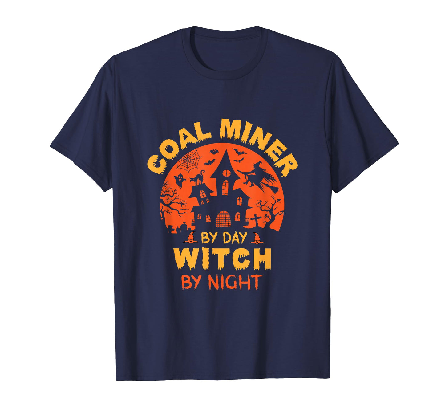 Coal Miner by Day Witch by Night Funny Halloween T-Shirt