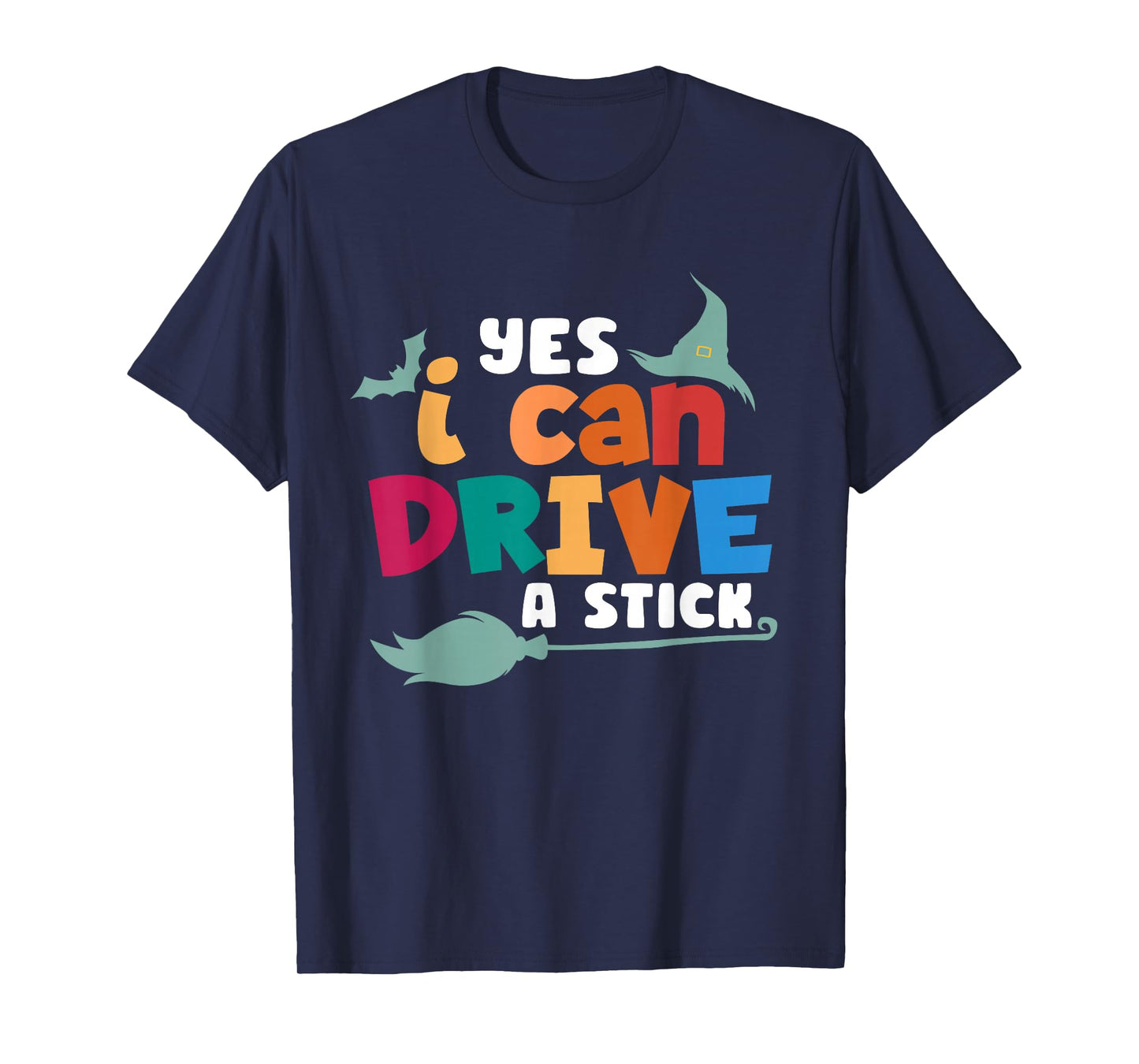 Yes I Can Drive a Stick | Cute Halloween Spooky Witch T-Shirt