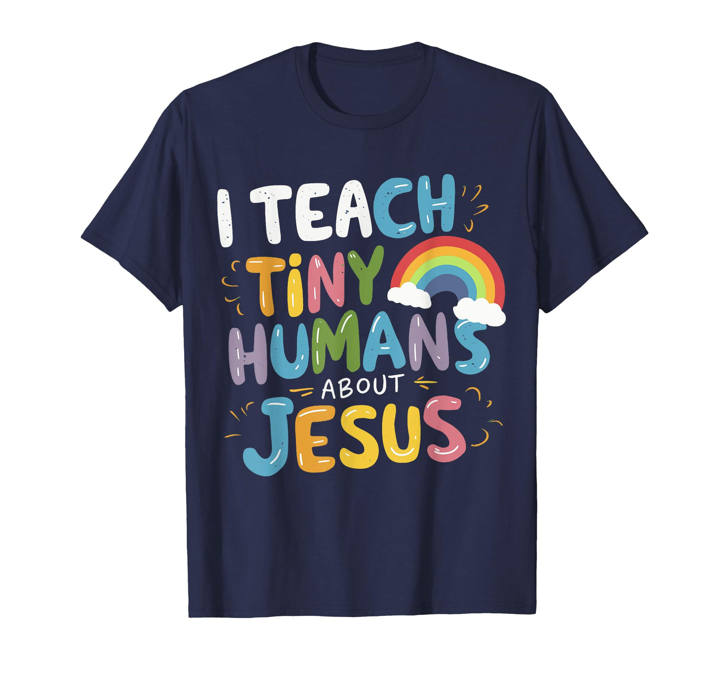 I Teach Tiny Humans About Jesus T-Shirt