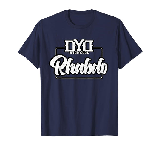 Rhabdo Shirt - But Did You Die - Funny Work Out Gym T-Shirt