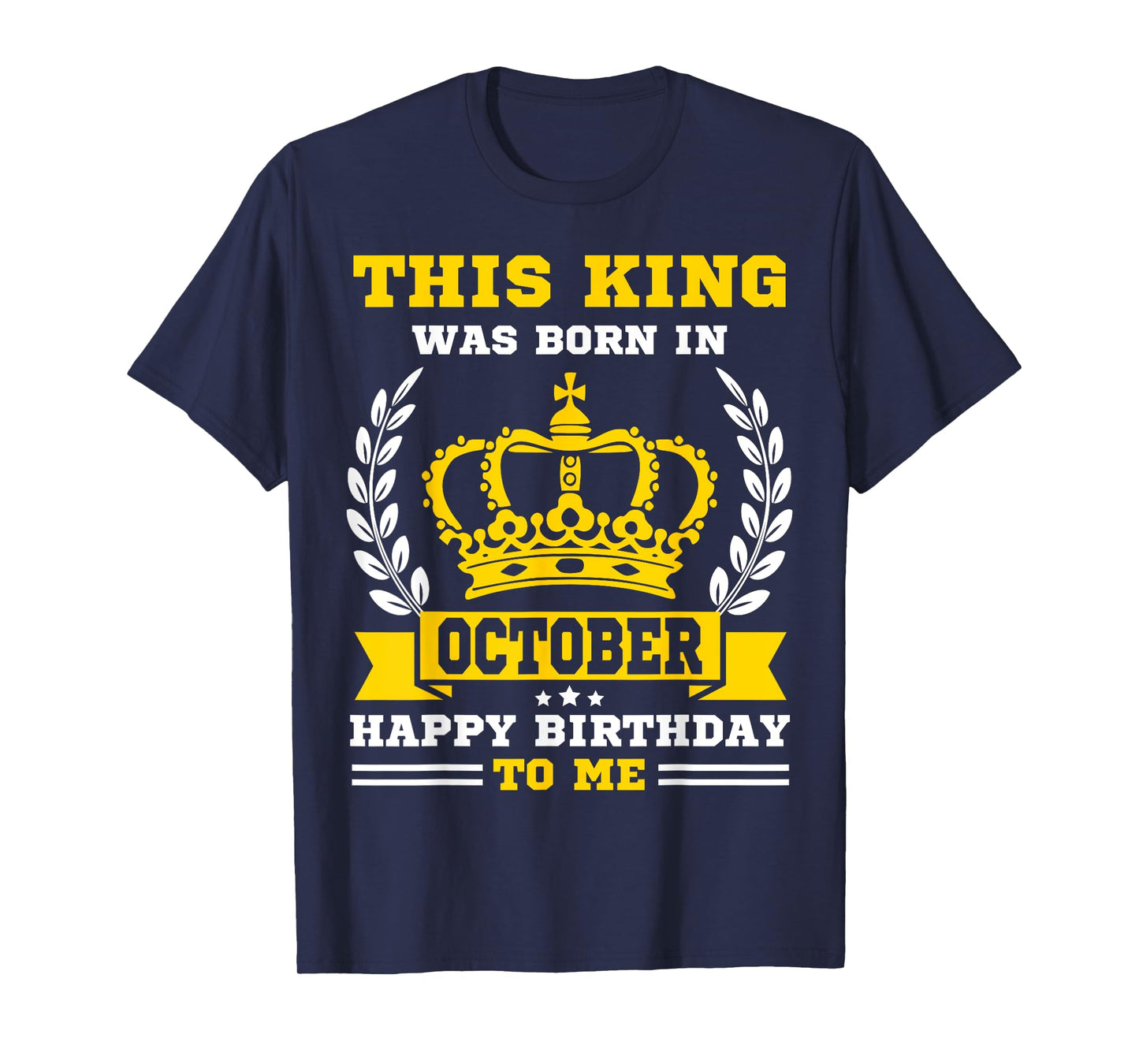 This King Was Born in October Funny Men Boy October Birthday T-Shirt