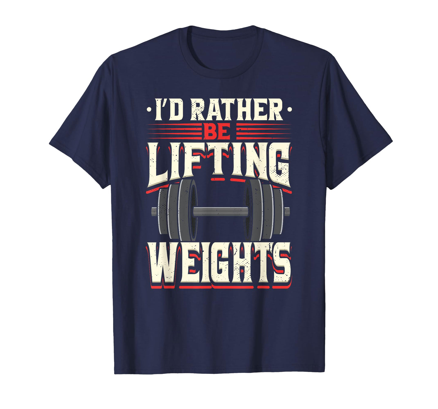 I'd Rather Be Lifting Weights Funny Workout Weightlifting T-Shirt