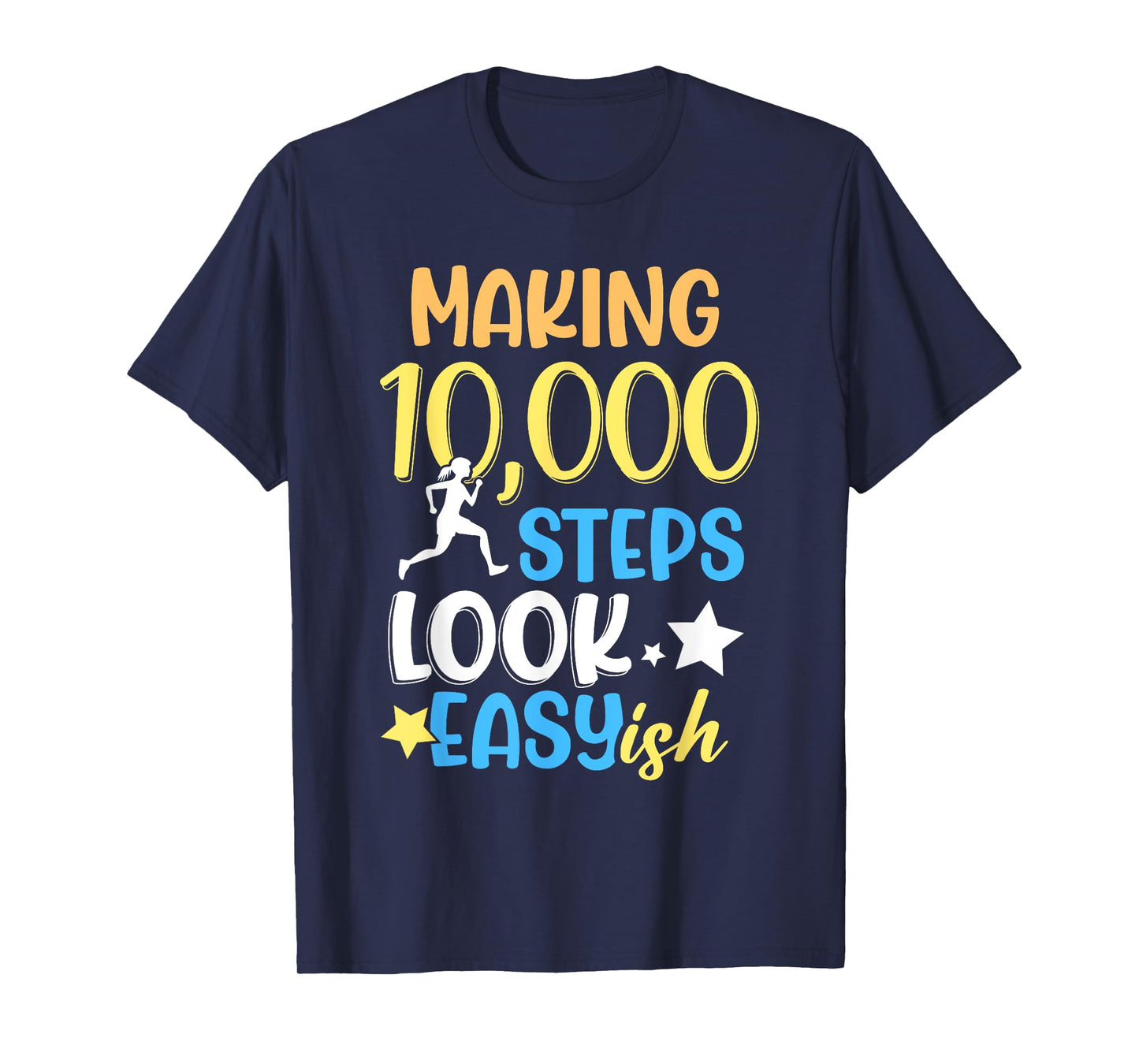 Making 10000 Steps Look Easy Ish Step Walking 10000 Steps T-Shirt