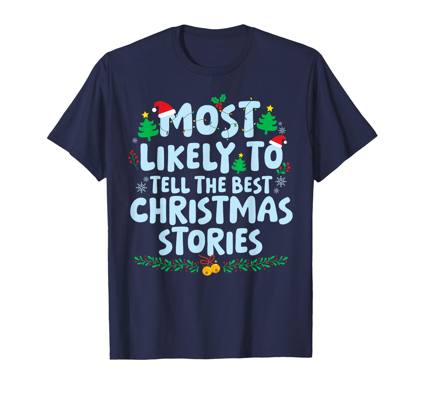 Most Likely to Tell The Best Christmas Stories Xmas Holiday T-Shirt