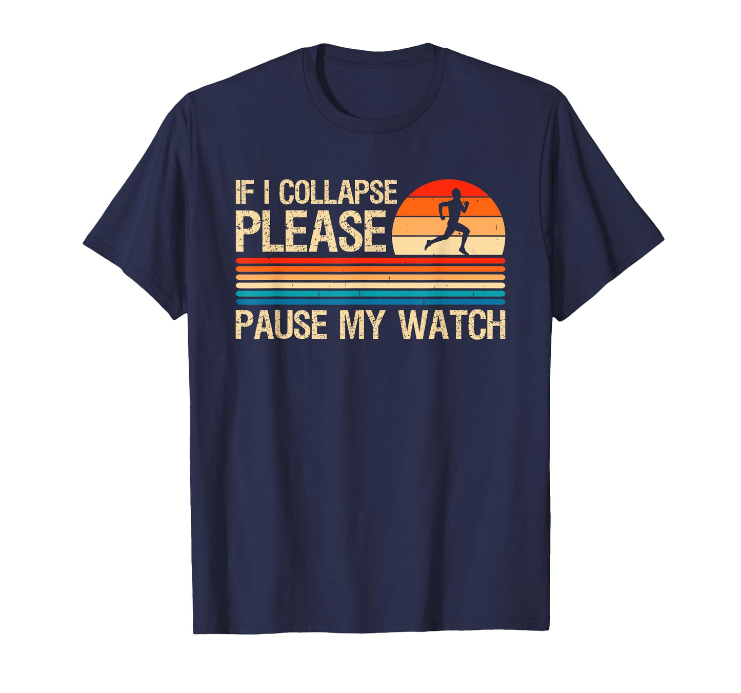 If I Collapse Please Pause My Watch Funny Running Runner T-Shirt