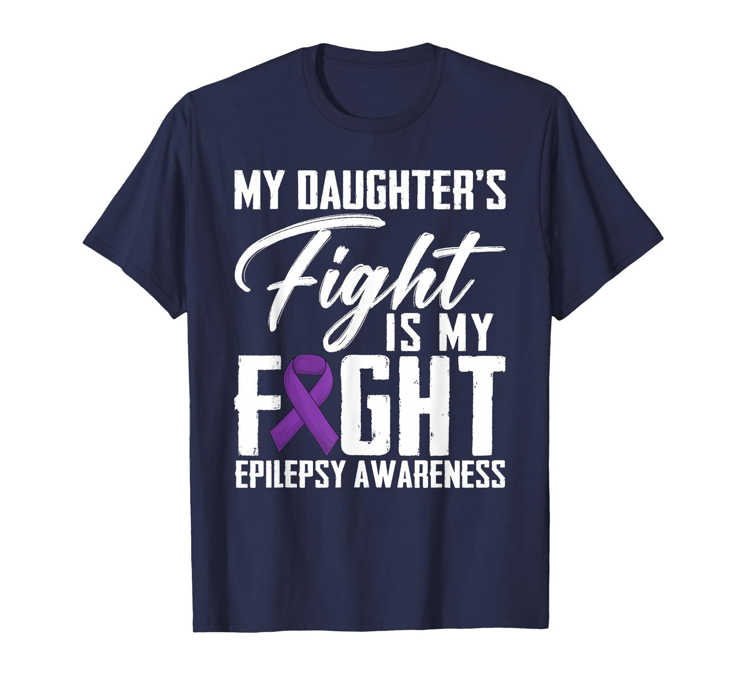 My Daughter's Fight Is My Fight Epilepsy Awareness Month T-Shirt