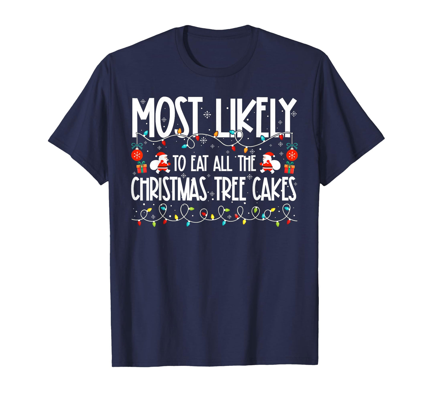 Most Likely to Eat All The Christmas Tree Cakes Family T-Shirt