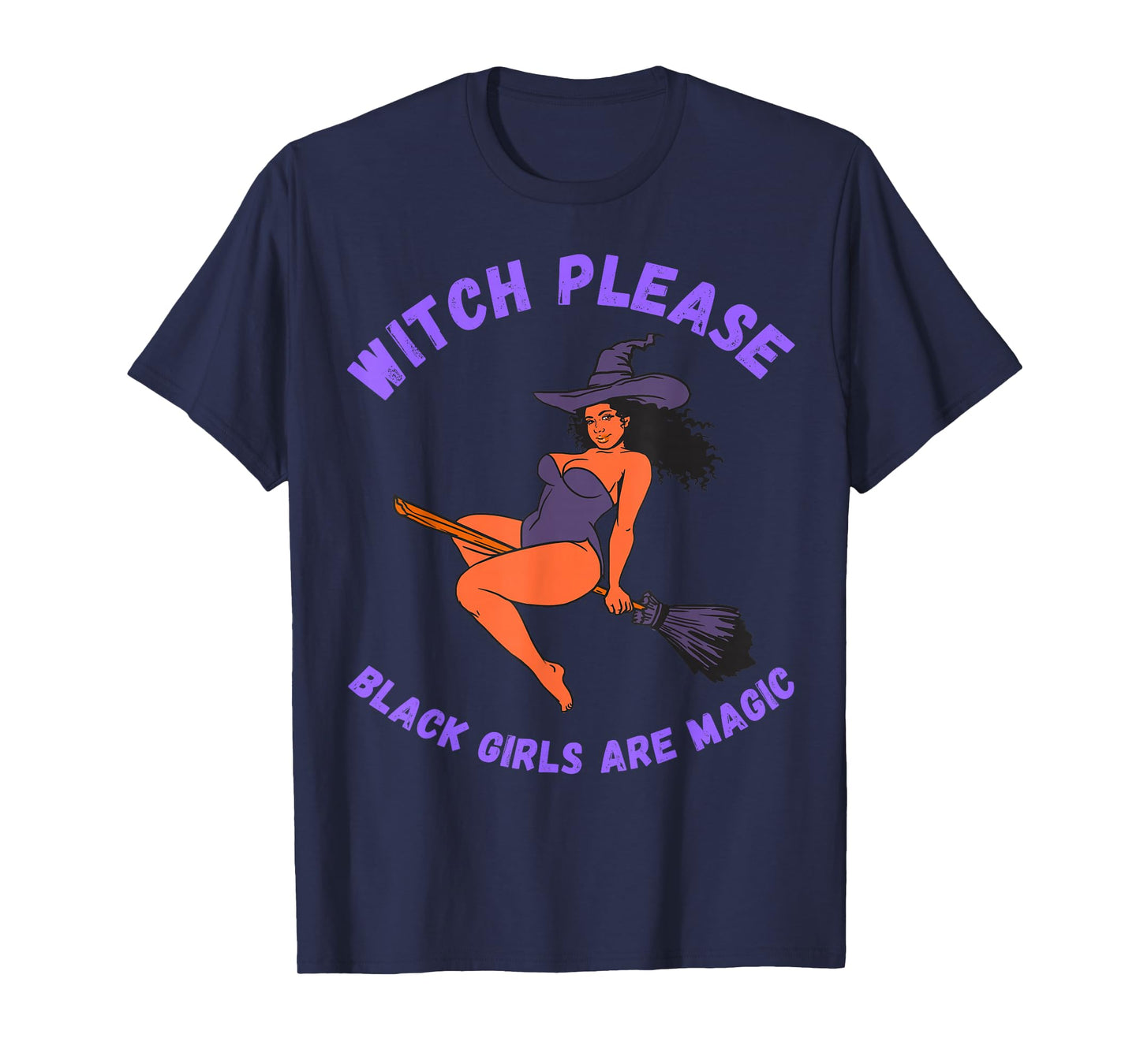 Funny Halloween Costume Witch Please Black Girls are Magic T-Shirt