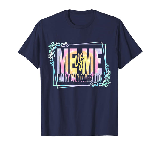 Motivational Me Vs Me I Am My Own Competition Tie Dye T-Shirt