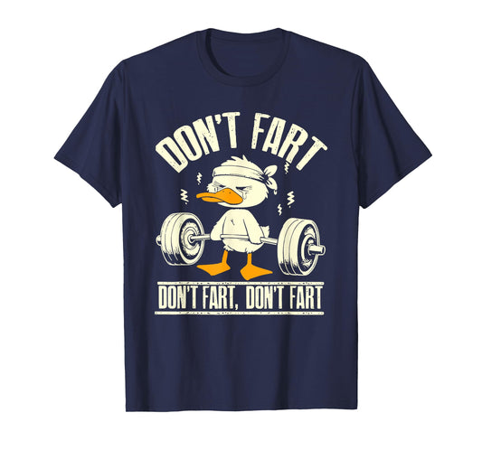 don't fart duck funny lifting weights gym fitness T-Shirt