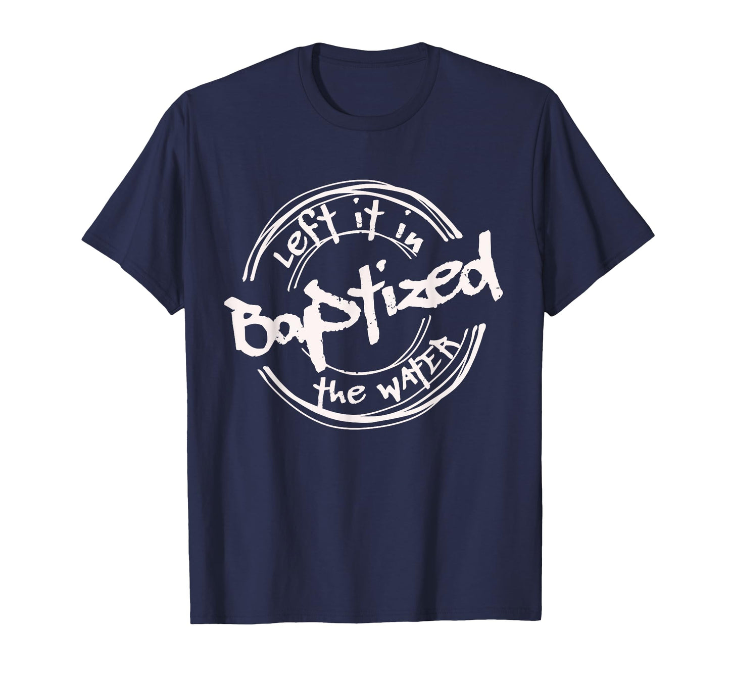 Christian Baptism shirt, Left it in the Water, Streetwear T-Shirt