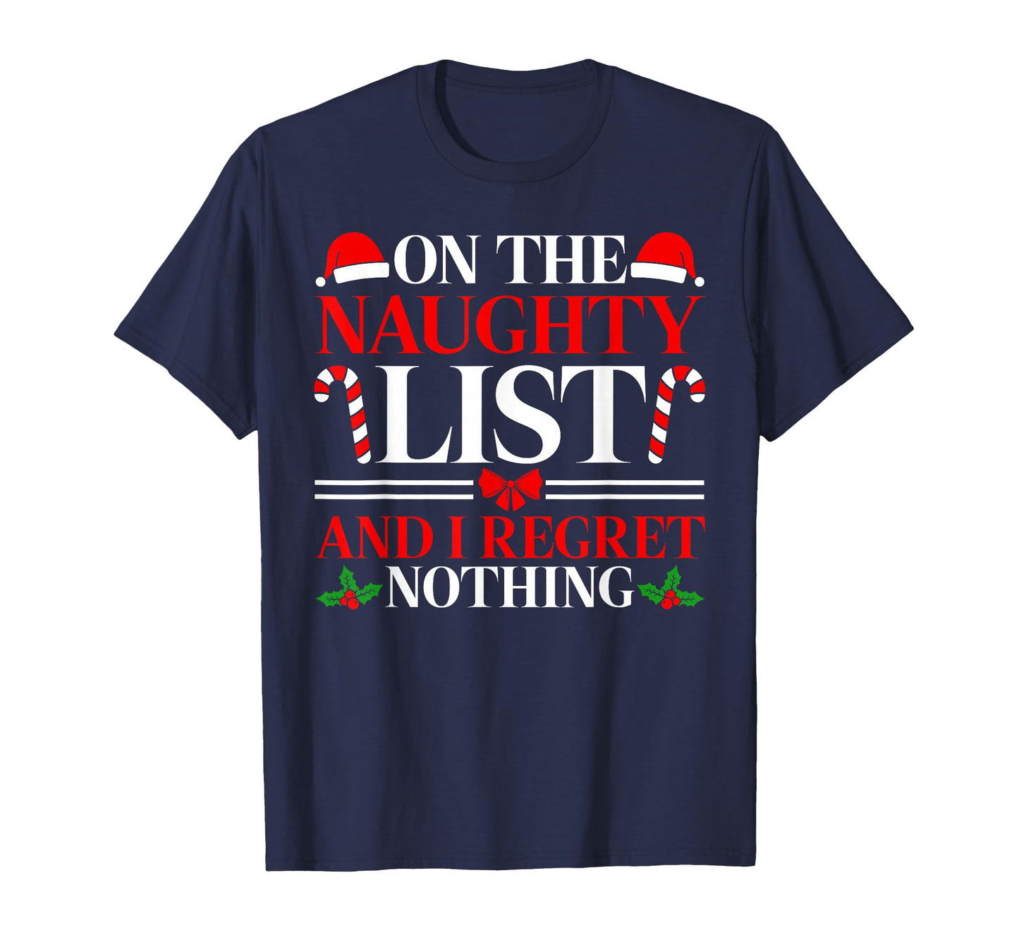 On The Naughty List and I Regret Nothing Funny Christmas T-Shirt