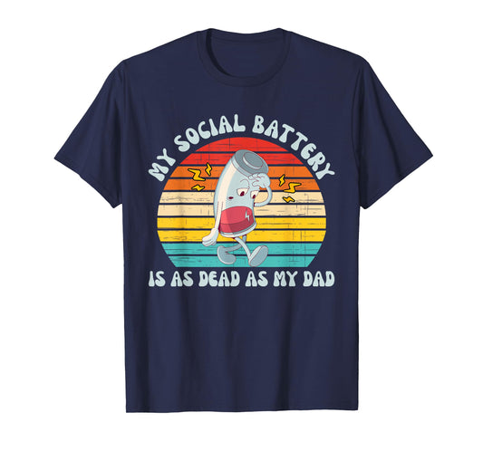 My Social Battery Is As Dead As My Dad Vintage Design T-Shirt