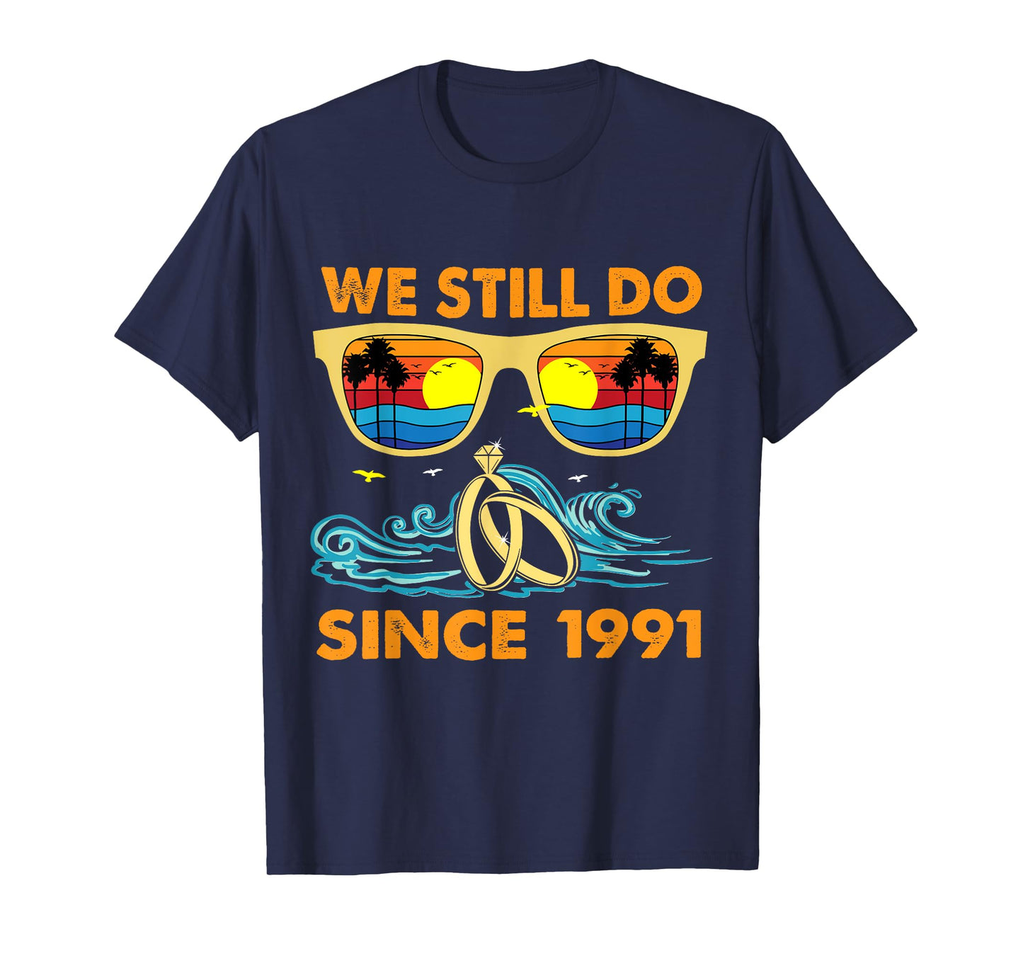 We Still Do Since 1991 Wedding Anniversary Wife Husband T-Shirt
