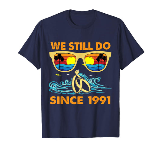 We Still Do Since 1991 Wedding Anniversary Wife Husband T-Shirt