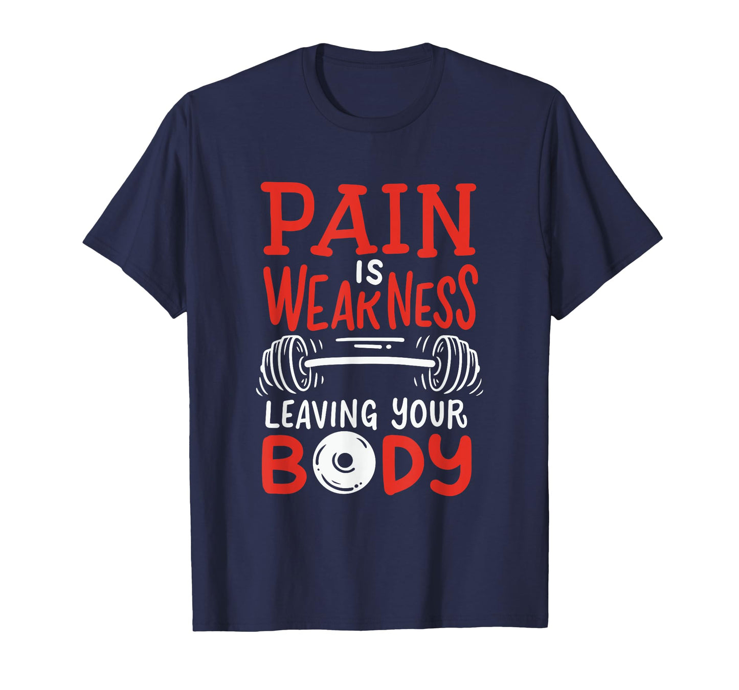Pain Is Weakness Leaving Your Body Weighlifting Workout Gym T-Shirt