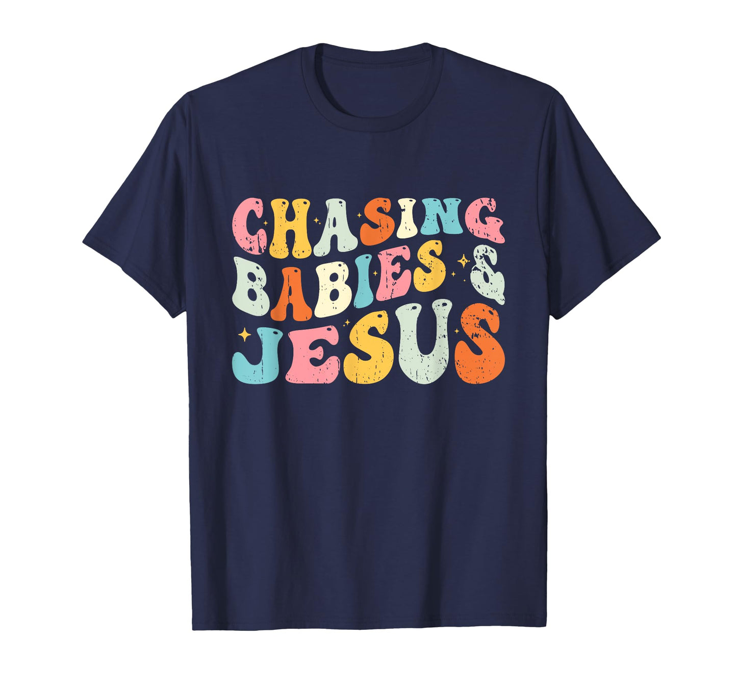 Chasing Babies And Jesus Religious Christian T-Shirt