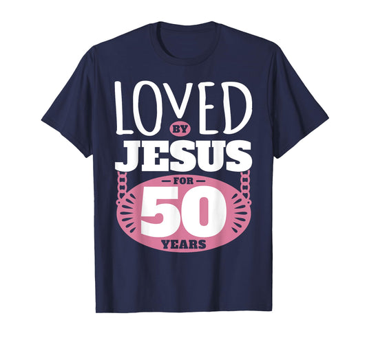 Loved By Jesus For 50 Years - 50th Birthday T-Shirt