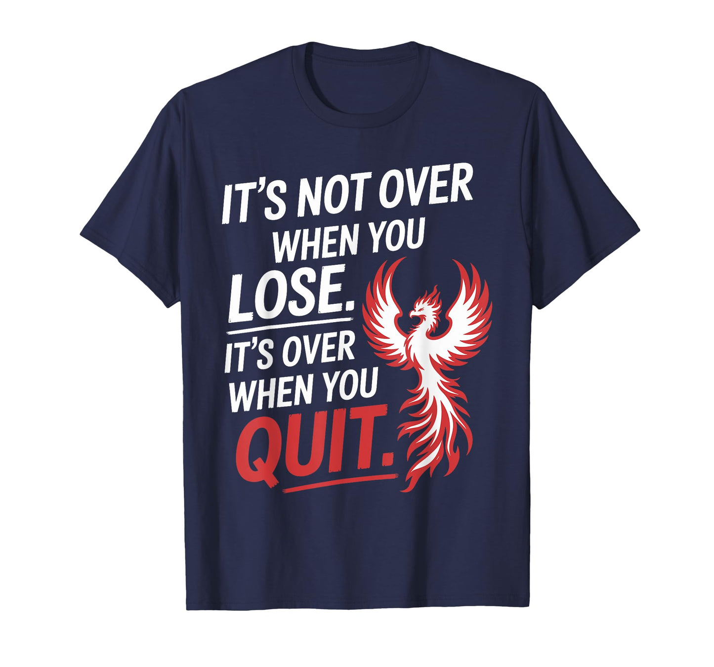 It's Not Over When You Lose Never Give Fitness Up Motivation T-Shirt