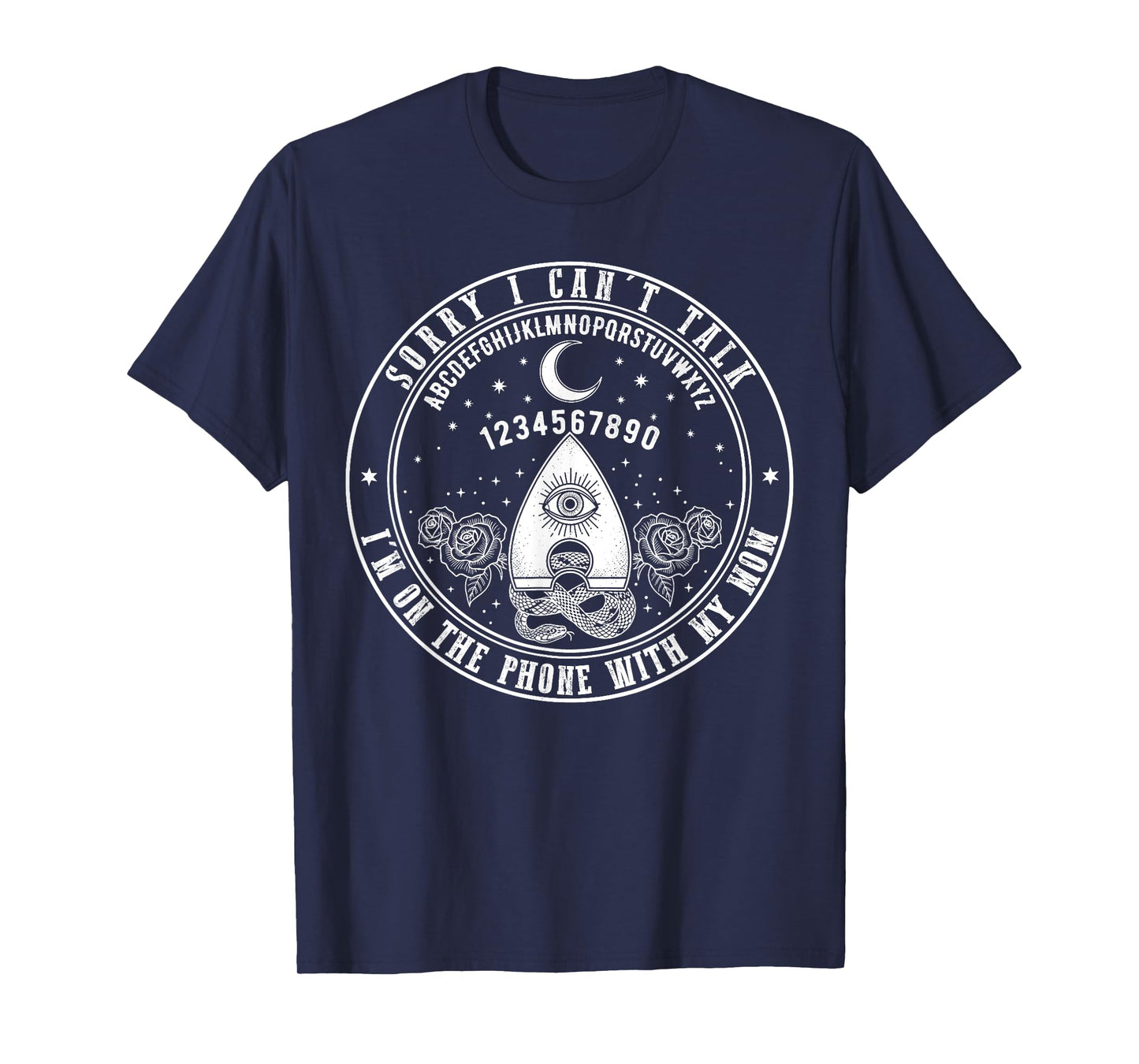 Sorry I Can’t Talk I’m On The Phone with My Mom Ouija Board T-Shirt