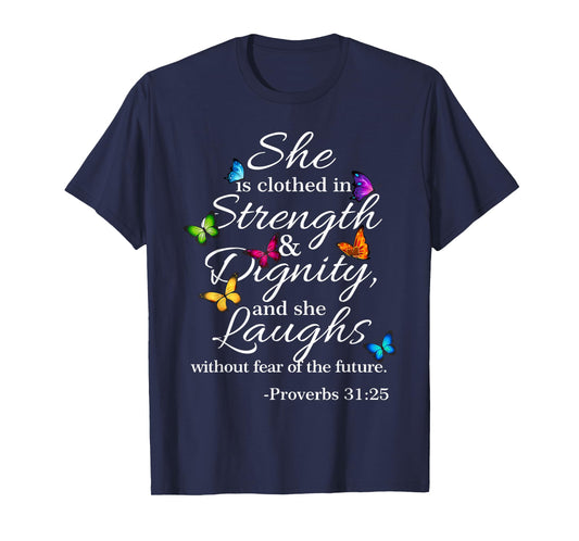 She is Clothed Strength & Dignity Proverbs 31:25 T-Shirt