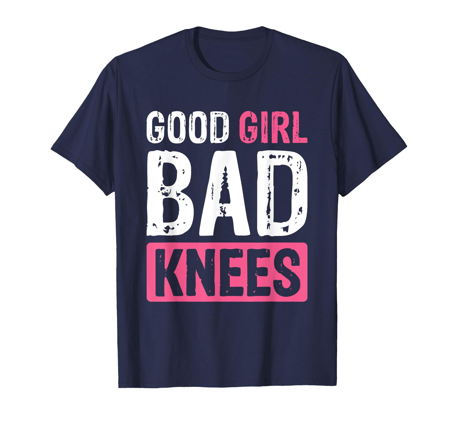 Good Girl Bad Knees T-Shirt