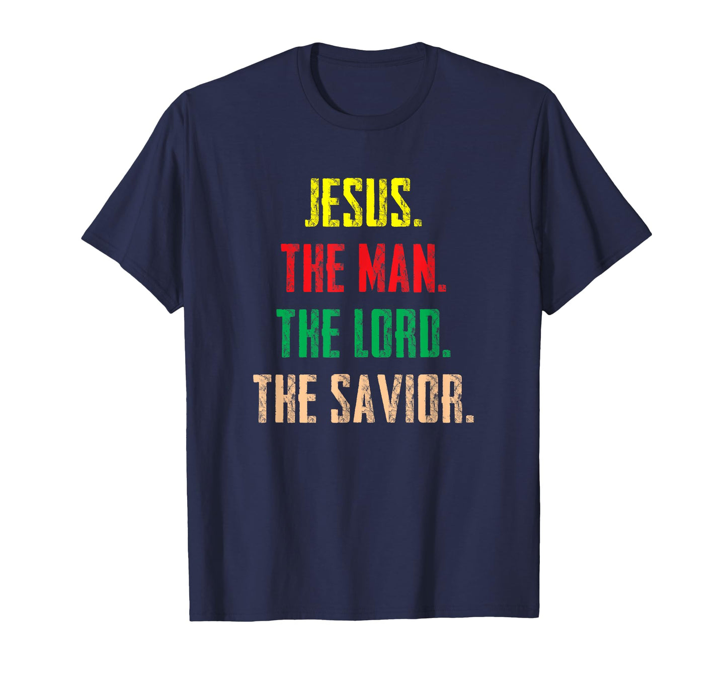 Jesus The Man The Lord The Savior - Christian Gift T-Shirt