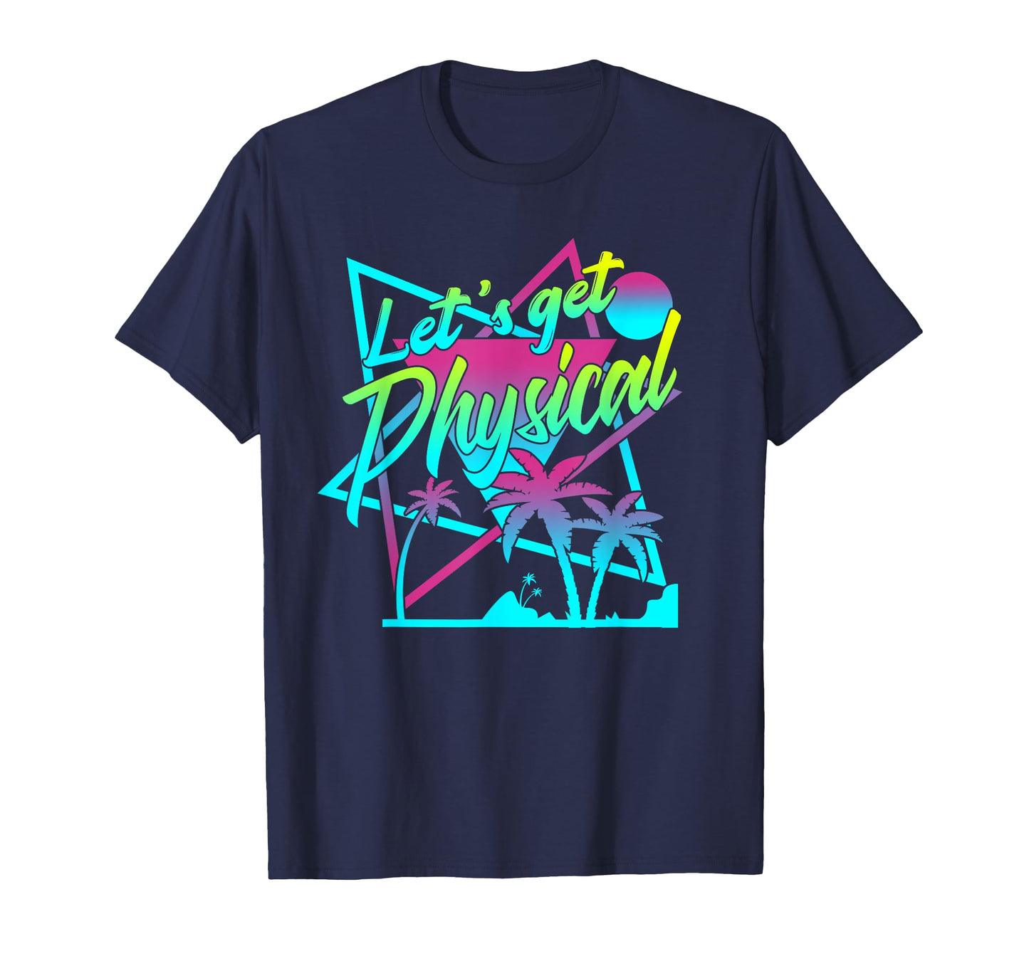 Lets Get Physical - Gym Fitness 80's Workout T-Shirt