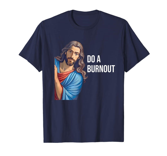 Do A Burnout Jesus Christian Quote Black Modern Religious T-Shirt Unisex-Youth Small