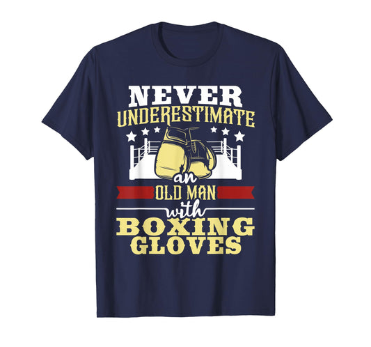 Never Underestimate An Old Man With Boxing Gloves - Boxer T-Shirt