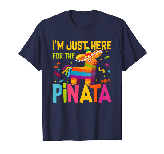 I'm Just Here For The Pinata Funny Mexican Party T-Shirt