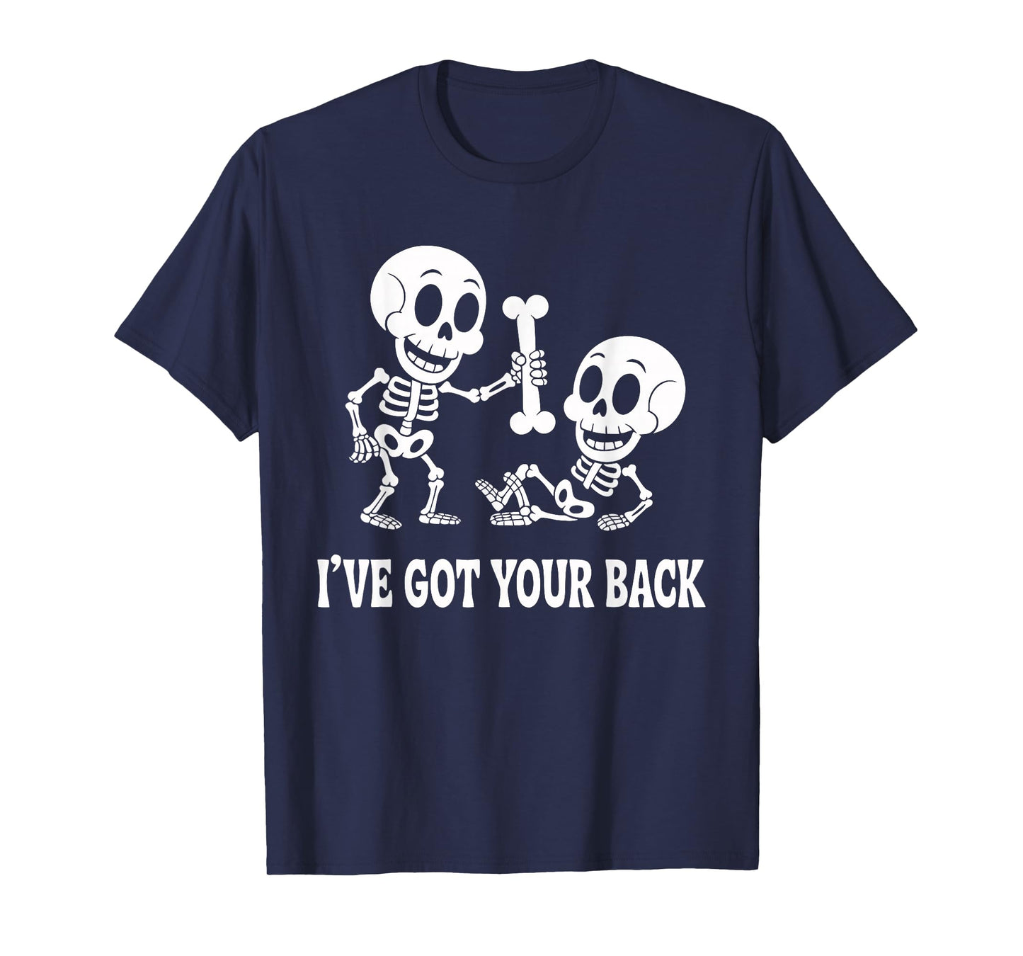 Halloween Skeletons Ive Got Your Back Man Woman Kids T-Shirt