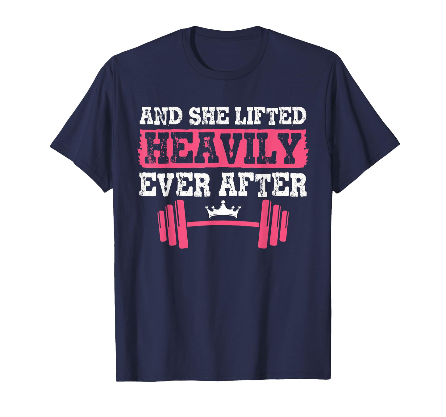 Gym And Weightlifting Shirts, She Lifted Heavily Ever After T-Shirt