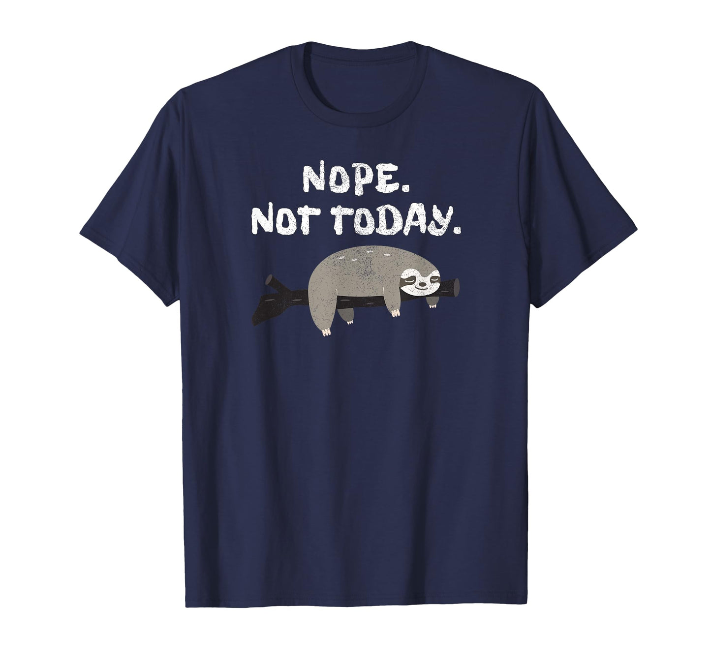 Nope Sloth T-Shirt Funny Not Today Cute Animal Lover Shirt T-Shirt