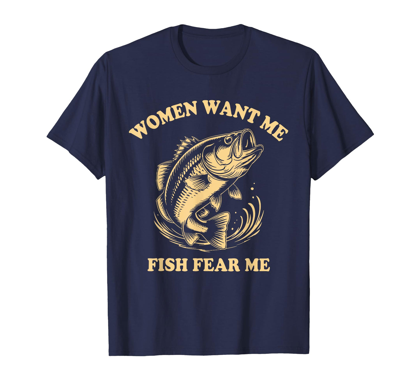 Vintage Women Want Me Fish Bass Fear Me Funny Fishing Men T-Shirt
