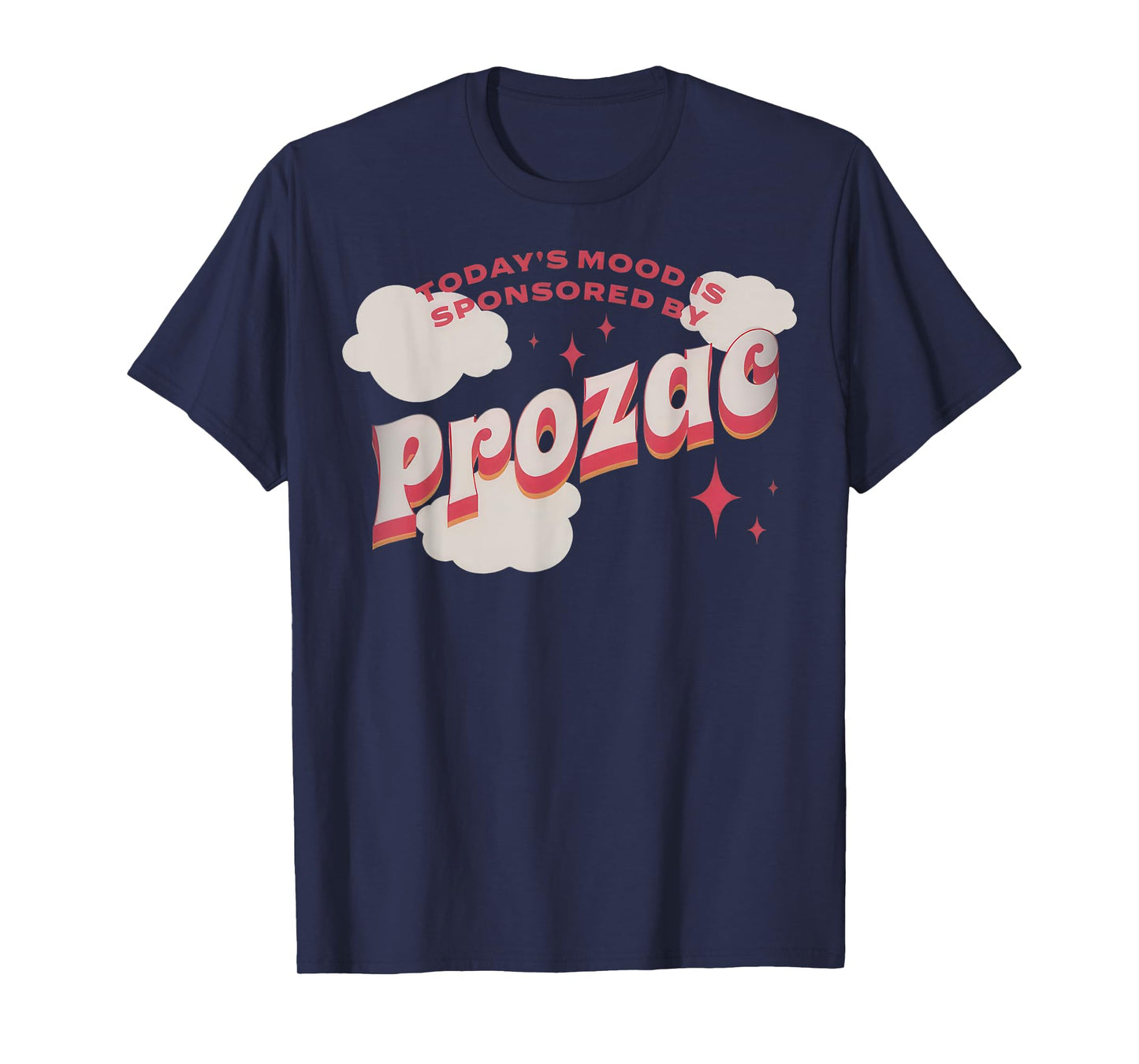 Today's Mood Is Sponsored By Pro-zac Mental Health Anxiety T-Shirt