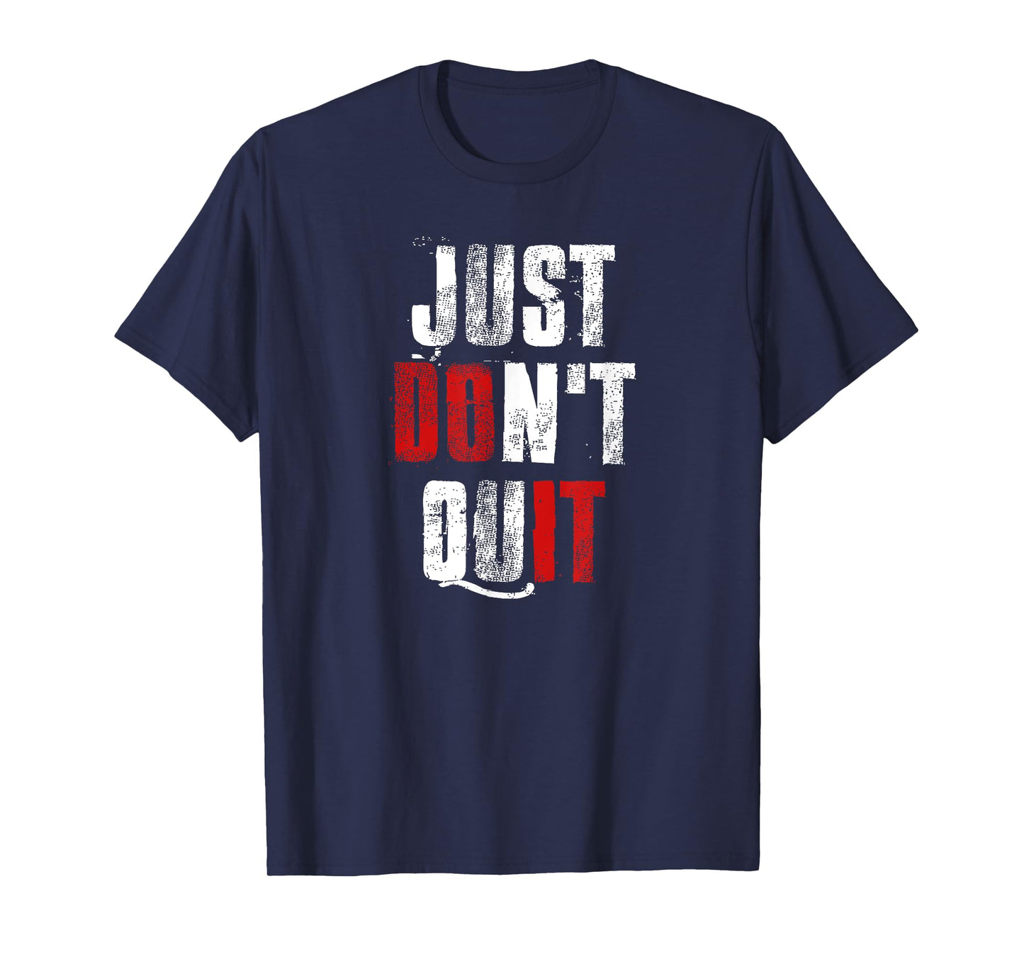 Just Don't Quit , Do it Motivational Gym Fitness Workout T-Shirt
