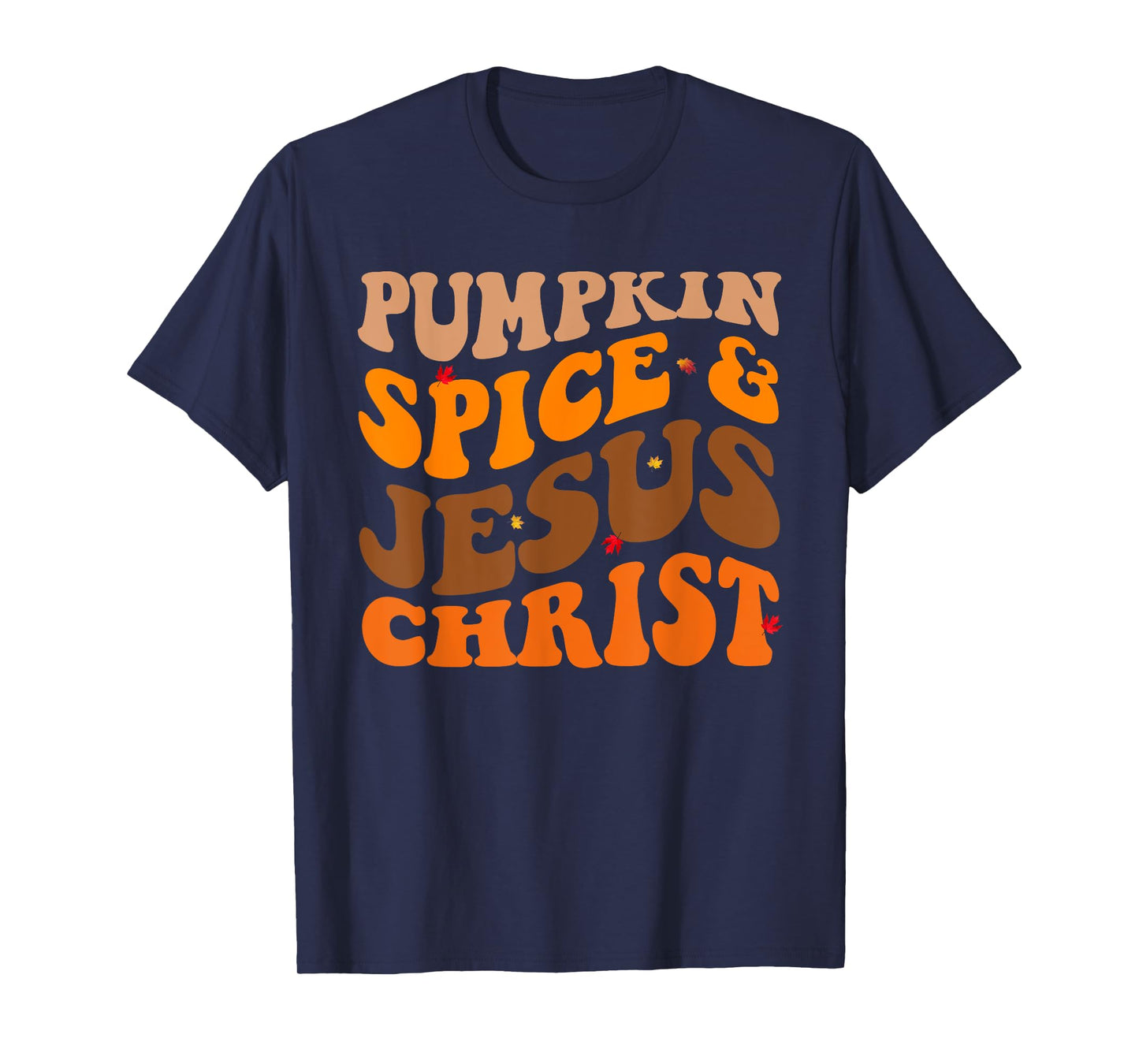 Fall Season Pumpkin Spice And Jesus Christ Groovy T-Shirt