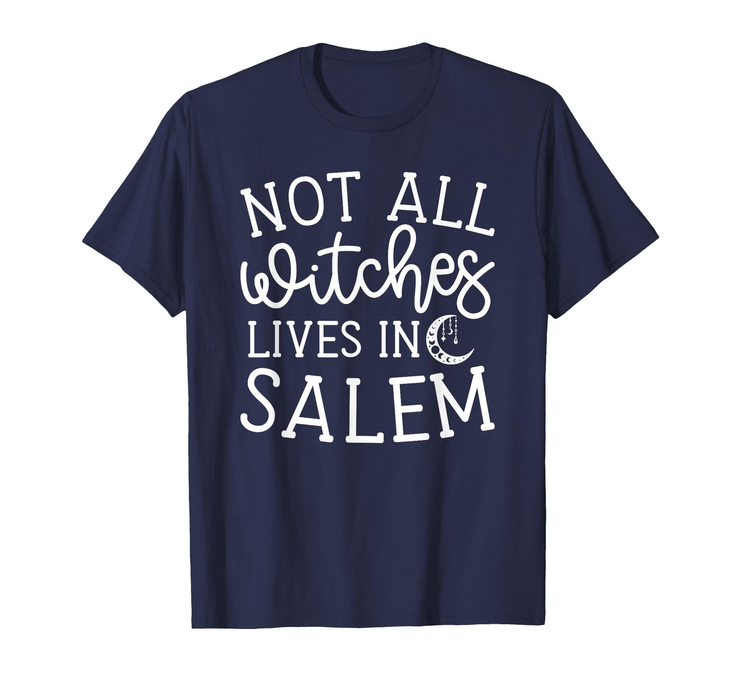 Not All Witches Live in Salem Halloween Spooky Cute Funny T-Shirt