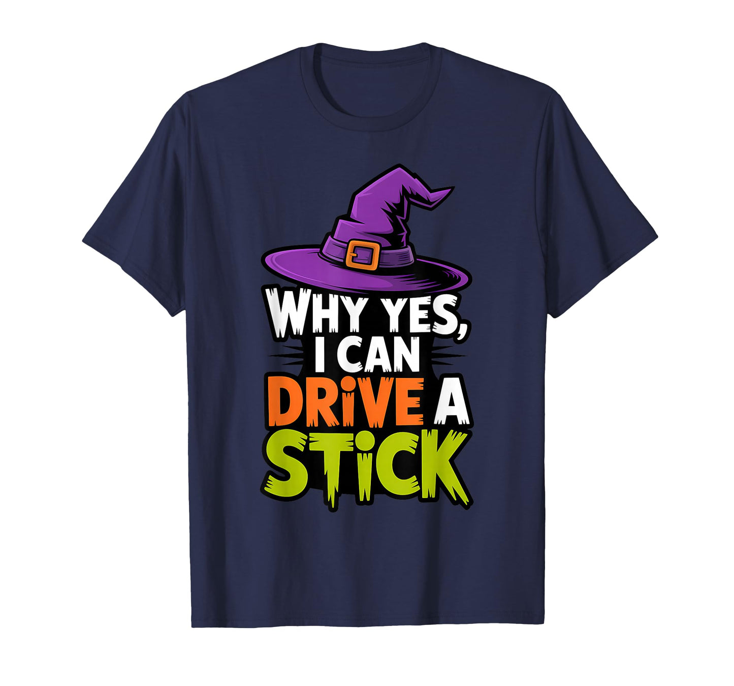 Why Yes, I Can Drive A Stick Witch Funny Halloween Quote T-Shirt